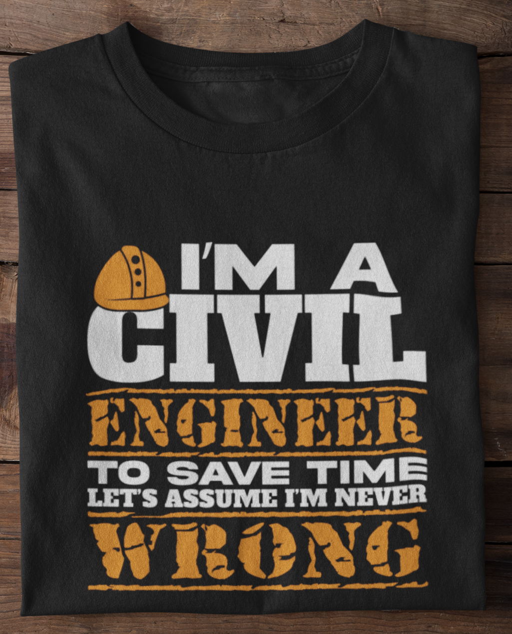 Civil engineer never wrong T-shirt