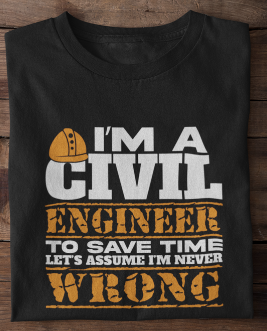 Civil engineer never wrong T-shirt