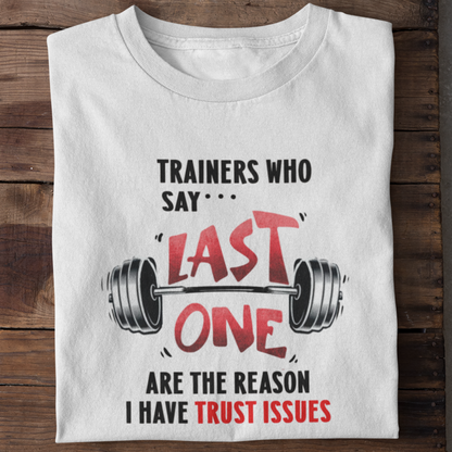 Trainers who say last one T-shirt